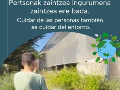 Pertsonak zaintzea ingurumena zaintzea ere bada Día Mundial del Medio Ambiente | Cuidar de las personas también es cuidar del entorno